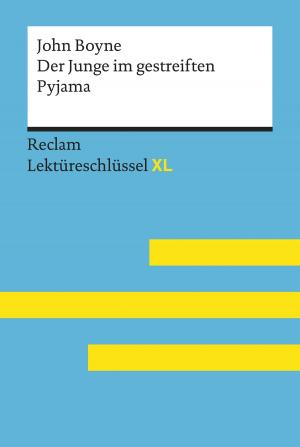 Cover of the book Der Junge im gestreiften Pyjama von John Boyne: Lektüreschlüssel mit Inhaltsangabe, Interpretation, Prüfungsaufgaben mit Lösungen, Lernglossar. (Reclam Lektüreschlüssel XL) by Theodor Pelster, Friedrich Schiller