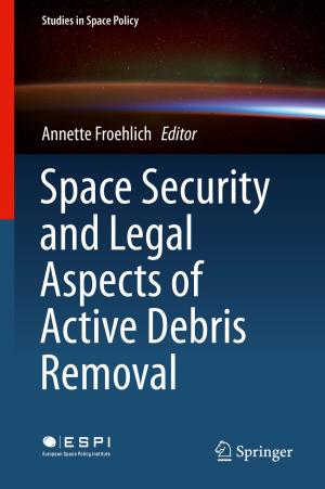 Cover of the book Space Security and Legal Aspects of Active Debris Removal by Manas A. Pathak