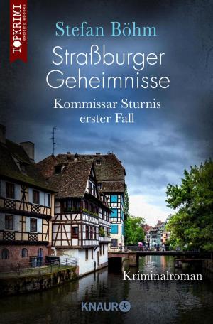 Cover of the book Straßburger Geheimnisse - Kommissar Sturnis erster Fall by Douglas Preston, Lincoln Child