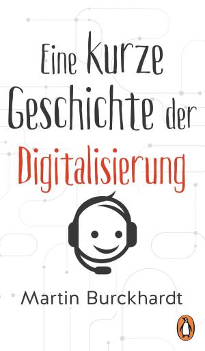 Cover of the book Eine kurze Geschichte der Digitalisierung by Anna Quindlen