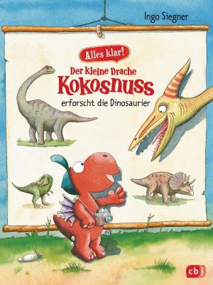 Cover of the book Alles klar! Der kleine Drache Kokosnuss erforscht... Die Dinosaurier by Linda Chapman