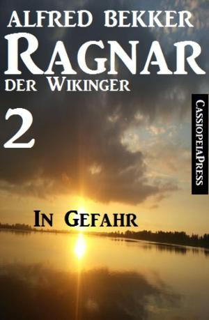 Cover of the book Ragnar der Wikinger 2: In Gefahr by W. A. Travers