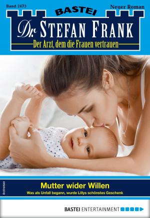 Book cover of Dr. Stefan Frank 2473 - Arztroman