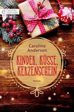 Cover of the book Kinder, Küsse, Kerzenschein by Sarah Morgan, Jennifer Taylor, Caroline Anderson