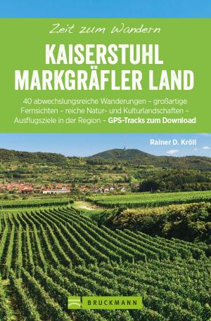 Cover of the book Bruckmann Wanderführer: Zeit zum Wandern Kaiserstuhl und Markgräferland by Bernd Hiltmann