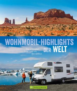 Cover of the book Wohnmobil-Highlights der Welt by Rolf Goetz, Mirko Milovanovic