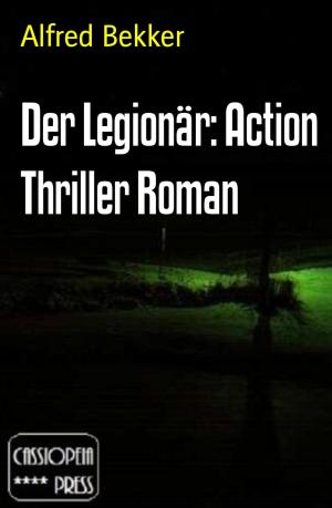 Cover of the book Der Legionär: Action Thriller Roman by Rittik Chandra