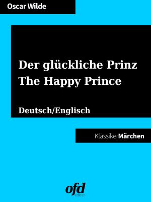 Cover of the book Der glückliche Prinz - The Happy Prince by Anja Berger