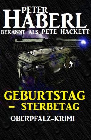 Cover of the book Geburtstag - Sterbetag: Oberpfalz-Krimi by Cedric Balmore