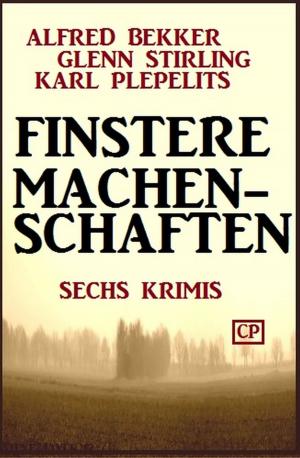 Book cover of Sechs Krimis: Finstere Machenschaften