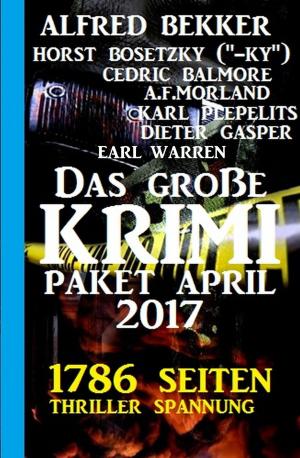 Book cover of Das große Krimi Paket April 2017 - 1786 Seiten Thriller Spannung