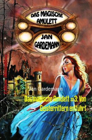 Cover of the book Das magische Amulett #3: Von Geisterrittern entführt by Venture omor