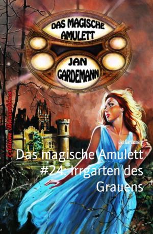Cover of the book Das magische Amulett #24: Irrgarten des Grauens by A. F. Morland