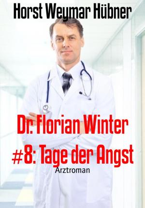 Cover of the book Dr. Florian Winter #8: Tage der Angst by A.L. Jackson