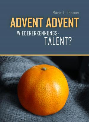 Cover of the book Advent, Advent ... Wiedererkennungstalent? by Tatjana Kronschnabl
