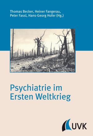 Cover of the book Psychiatrie im Ersten Weltkrieg by Birgit Friedl