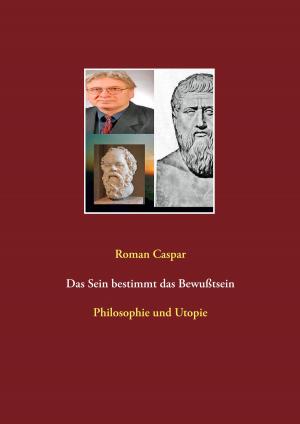 Cover of the book Das Sein bestimmt das Bewußtsein by Volker Schoßwald