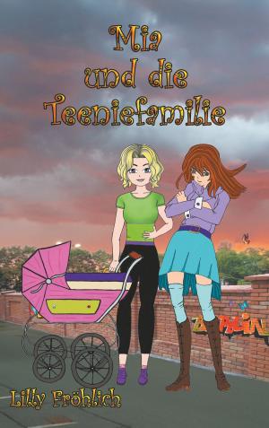 Cover of the book Mia und die Teeniefamilie by Antonia Katharina Tessnow
