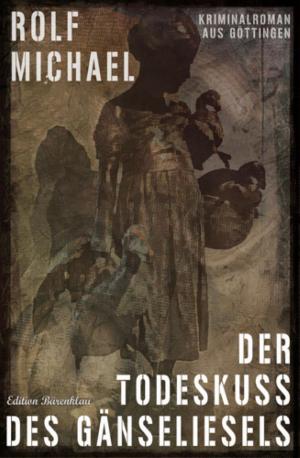 Cover of the book Der Todeskuss des Gänseliesels by Wilfried A. Hary