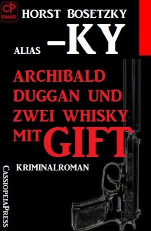 Cover of the book Archibald Duggan und zwei Whisky mit Gift by Todd Hicks