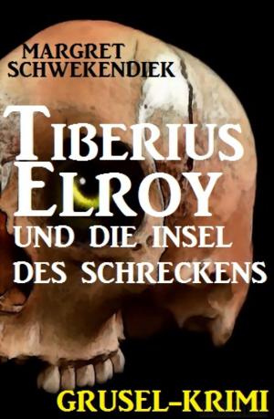 Cover of the book Tiberius Elroy und die Insel des Schreckens by Amy Astor