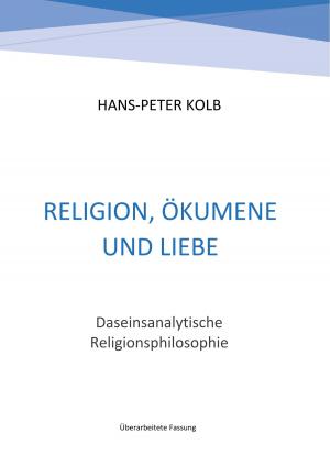 Cover of the book Religion, Ökumene und Liebe by August Sperl