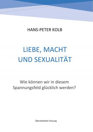Cover of the book Liebe, Macht und Sexualität by Helmut Krebs