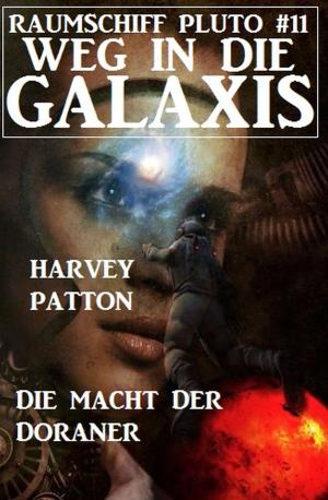 Cover of the book Aron Lubor und die Macht der Doraner: Weg in die Galaxis, Raumschiff Pluto 11 by A. F. Morland