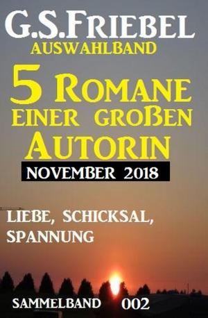 Cover of the book G. S. Friebel Auswahlband 002 - 5 Romane einer großen Autorin November 2018 by Alfred Bekker