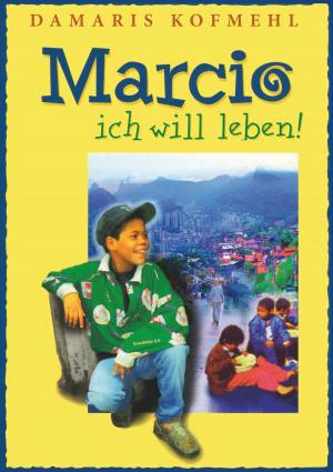 Cover of the book Marcio - ich will leben by Martin Andreas Walser