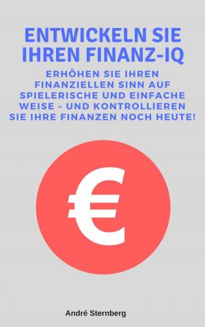 Cover of the book Entwickeln Sie Ihren Finanz-IQ by Sandra Stasch