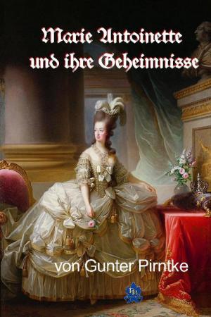 Cover of the book Marie Antoinette und ihre Geheimnisse by Natasha Young