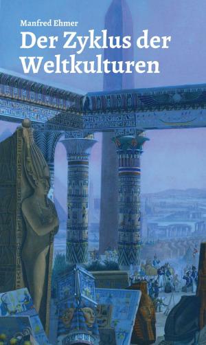 Cover of the book Der Zyklus der Weltkulturen by Trutz Hardo