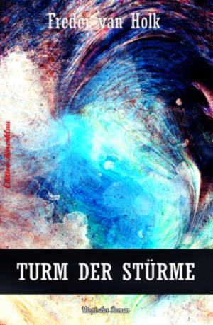 Cover of the book Utopischer Roman Turm der Stürme by Alfred Bekker, Thomas West, Cedric Balmore
