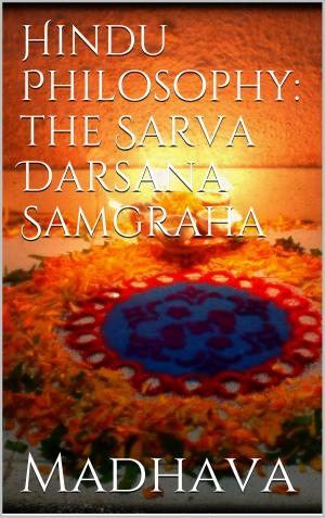 Cover of the book Hindu Philosophy: The Sarva Darsana Samgraha by Dick de Jounge