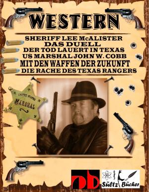Cover of the book WESTERN - Sheriff Lee McAlister in DAS DUELL - US Marshal John W. Cobb in MIT DEN WAFFEN DER ZUKUNFT - Die Rache des Texas Rangers, sowie Der Tod lauert in Texas by Erika Richter