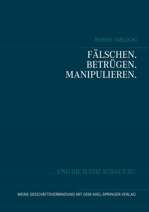 Book cover of FÄLSCHEN. BETRÜGEN. MANIPULIEREN.
