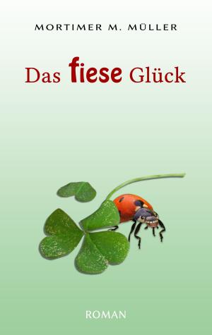 Cover of the book Das fiese Glück by Jörg S. Schiller, Ute Schiller-Kühl