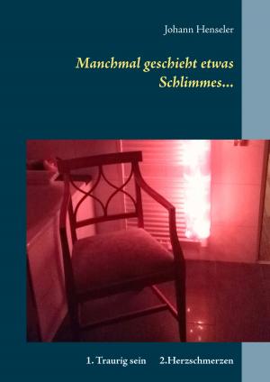 Cover of the book Manchmal geschieht etwas Schlimmes... by Hassan M.M. Tabib