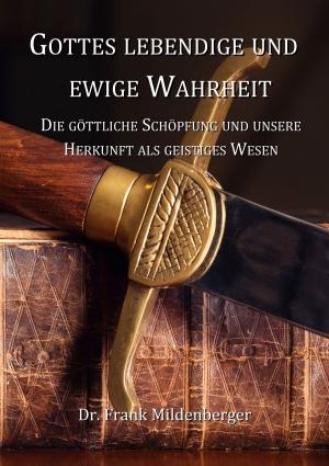 Cover of the book Gottes lebendige und ewige Wahrheit by Janina Bürger