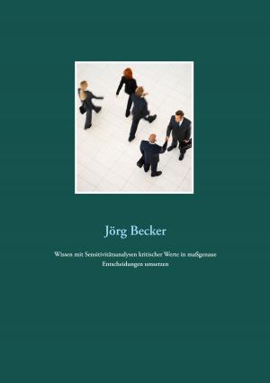 Cover of the book Wissen mit Sensitivitätsanalysen kritischer Werte in maßgenaue Entscheidungen umsetzen by Beatrix Potter