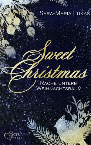 Cover of the book Sweet Christmas: Rache unterm Weihnachtsbaum by Maddy Maxwell