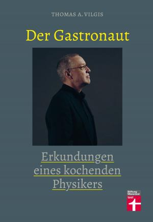 Cover of the book Der Gastronaut - Erkundungen eines kochenden Physikers by Peter Burk