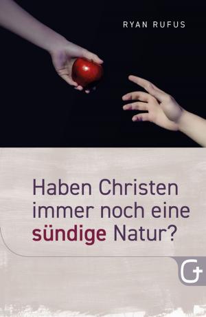 Cover of the book Haben Christen immer noch eine sündige Natur? by Joseph Prince