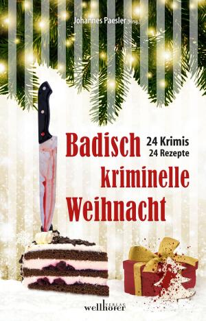 Book cover of Badisch kriminelle Weihnacht: 24 Krimis und Rezepte
