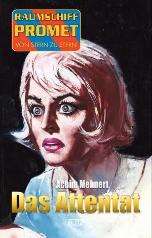 Cover of the book Raumschiff Promet - Von Stern zu Stern 20: Das Attentat by Achim Mehnert
