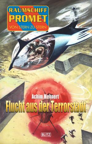 Book cover of Raumschiff Promet - Von Stern zu Stern 21: Flucht aus der Terrorstadt