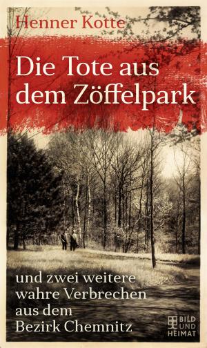 Cover of the book Die Tote aus dem Zöffelpark by Henner Kotte