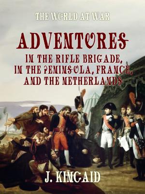 Book cover of Adventures in the Rifle Brigade, in the Peninsula, France, and the Netherlands