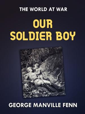 Cover of the book Our Soldier Boy by Daniel Defoe